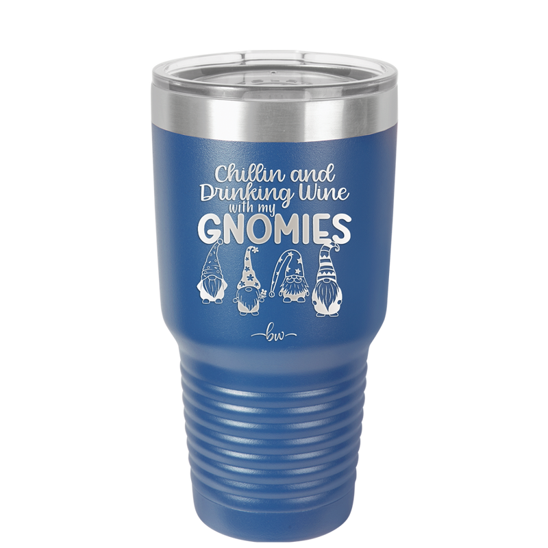 Chillin and Drinking Wine with My Gnomies - Laser Engraved Stainless Steel Drinkware - 2527 -