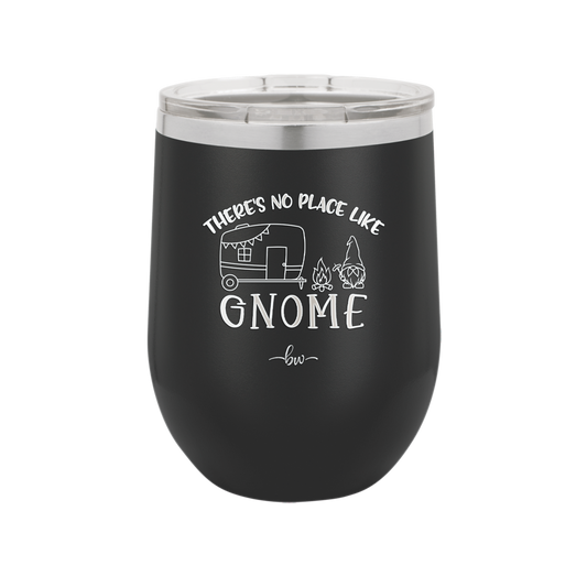 There's No Place Like Gnome - Laser Engraved Stainless Steel Drinkware - 2538 -