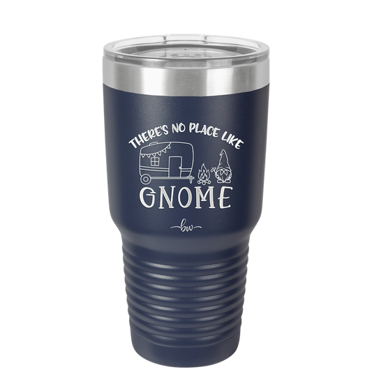 There's No Place Like Gnome - Laser Engraved Stainless Steel Drinkware - 2538 -