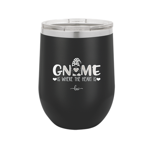 Gnome is Where the Heart is 2 - Laser Engraved Stainless Steel Drinkware - 2540 -