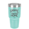 Gnome Sweet Home - Laser Engraved Stainless Steel Drinkware - 2541 -