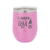 To Gnome Me is to Love Me 1 - Laser Engraved Stainless Steel Drinkware - 2542 -