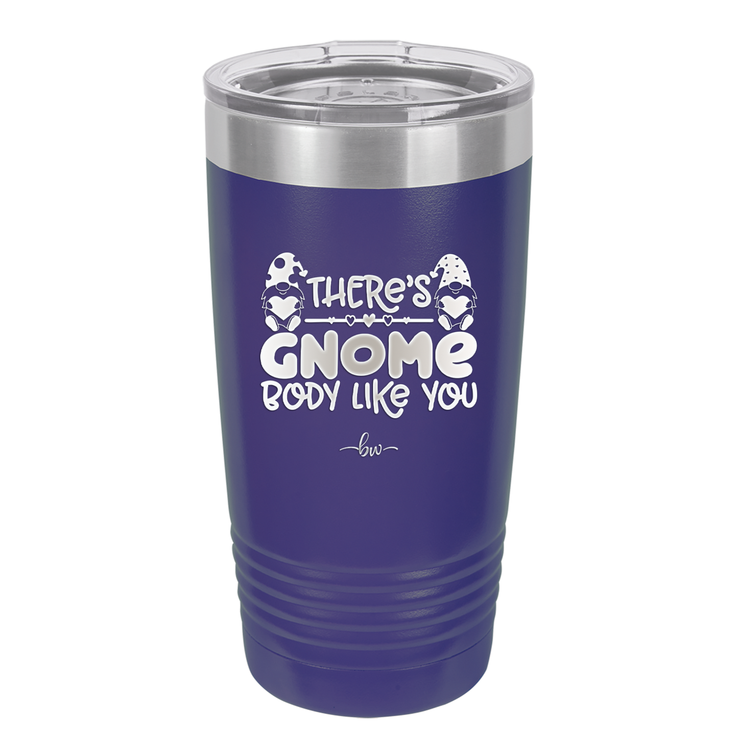 There's Gnome Body Like You 2 - Laser Engraved Stainless Steel Drinkware - 2545 -