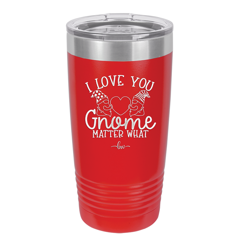 I Love You Gnome Matter What 2 - Laser Engraved Stainless Steel Drinkware - 2548 -
