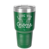 I Love You Gnome Matter What 2 - Laser Engraved Stainless Steel Drinkware - 2548 -