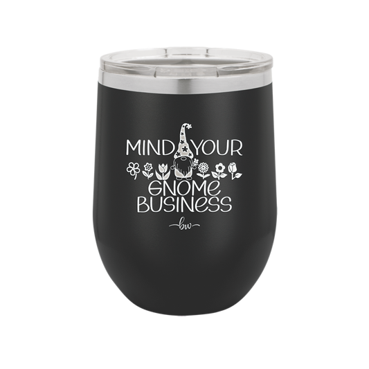 Mind Your Gnome Business 1 - Laser Engraved Stainless Steel Drinkware - 2561 -
