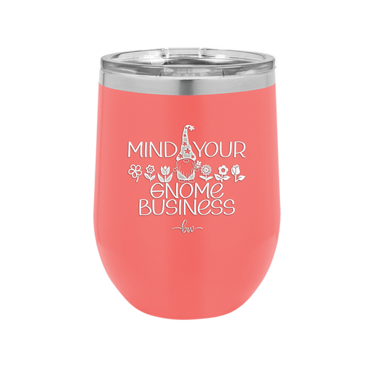 Mind Your Gnome Business 1 - Laser Engraved Stainless Steel Drinkware - 2561 -