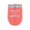 You Don't Gnome Me 2 - Laser Engraved Stainless Steel Drinkware - 2564 -