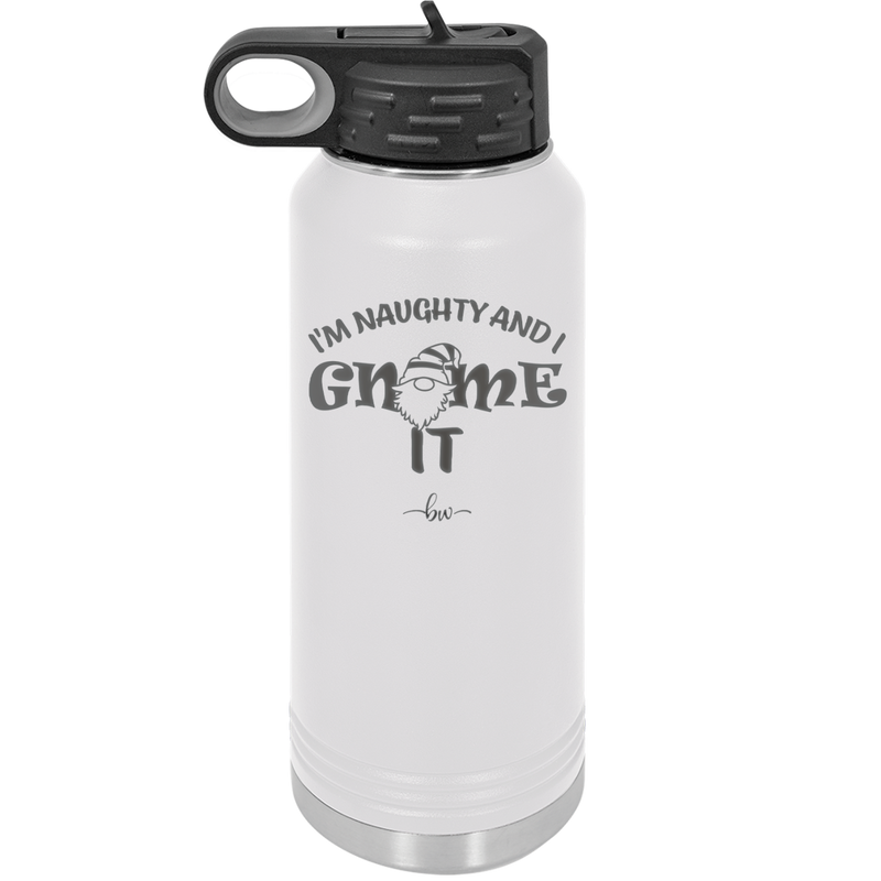 I'm Naughty and I Gnome it 2 - Laser Engraved Stainless Steel Drinkware - 2568 -