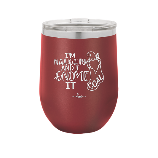 I'm Naughty and I Gnome it Christmas 2 - Laser Engraved Stainless Steel Drinkware - 2570 -